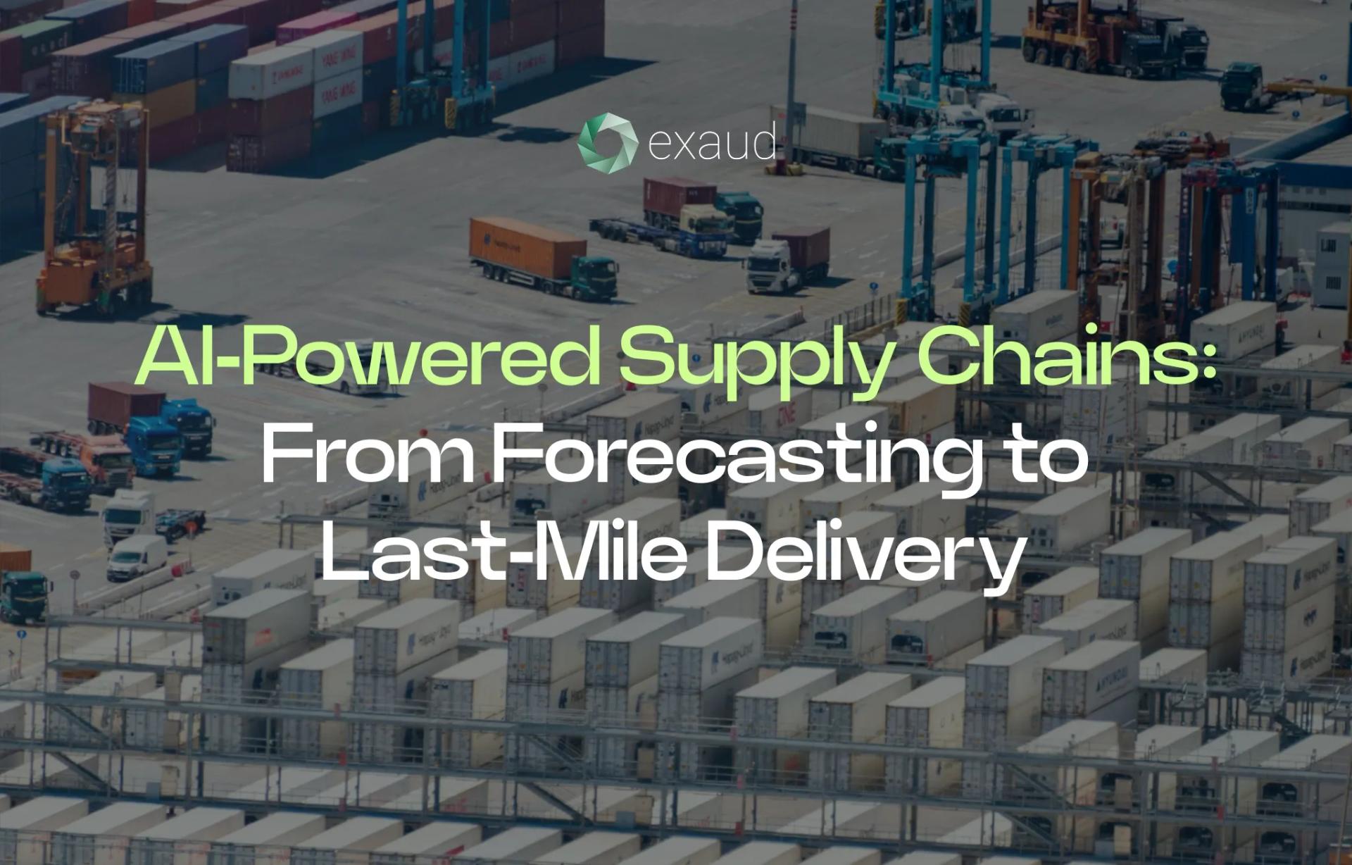 AI‑Powered Supply Chains: From Forecasting to Last‑Mile Delivery